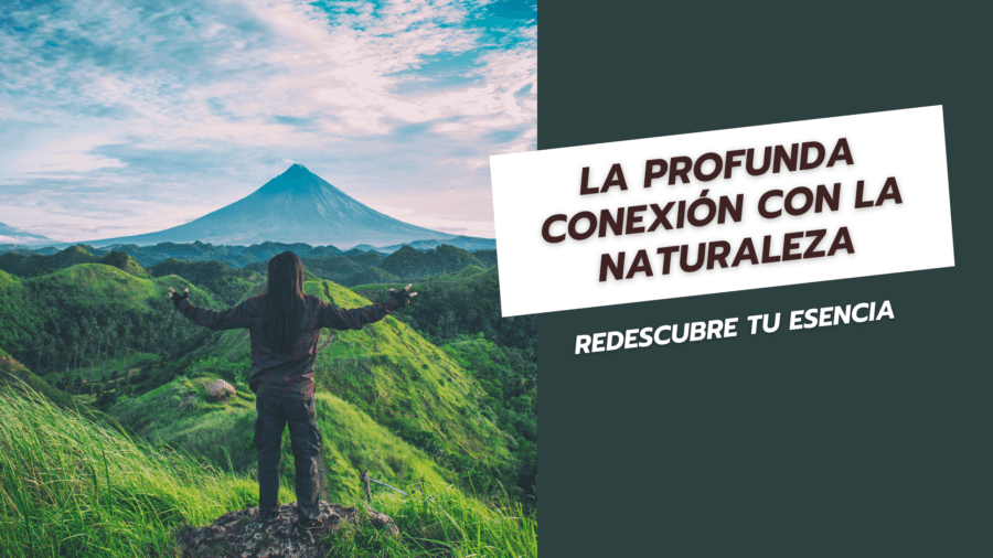 La Profunda Conexión con la Naturaleza Redescubre Tu Esencia