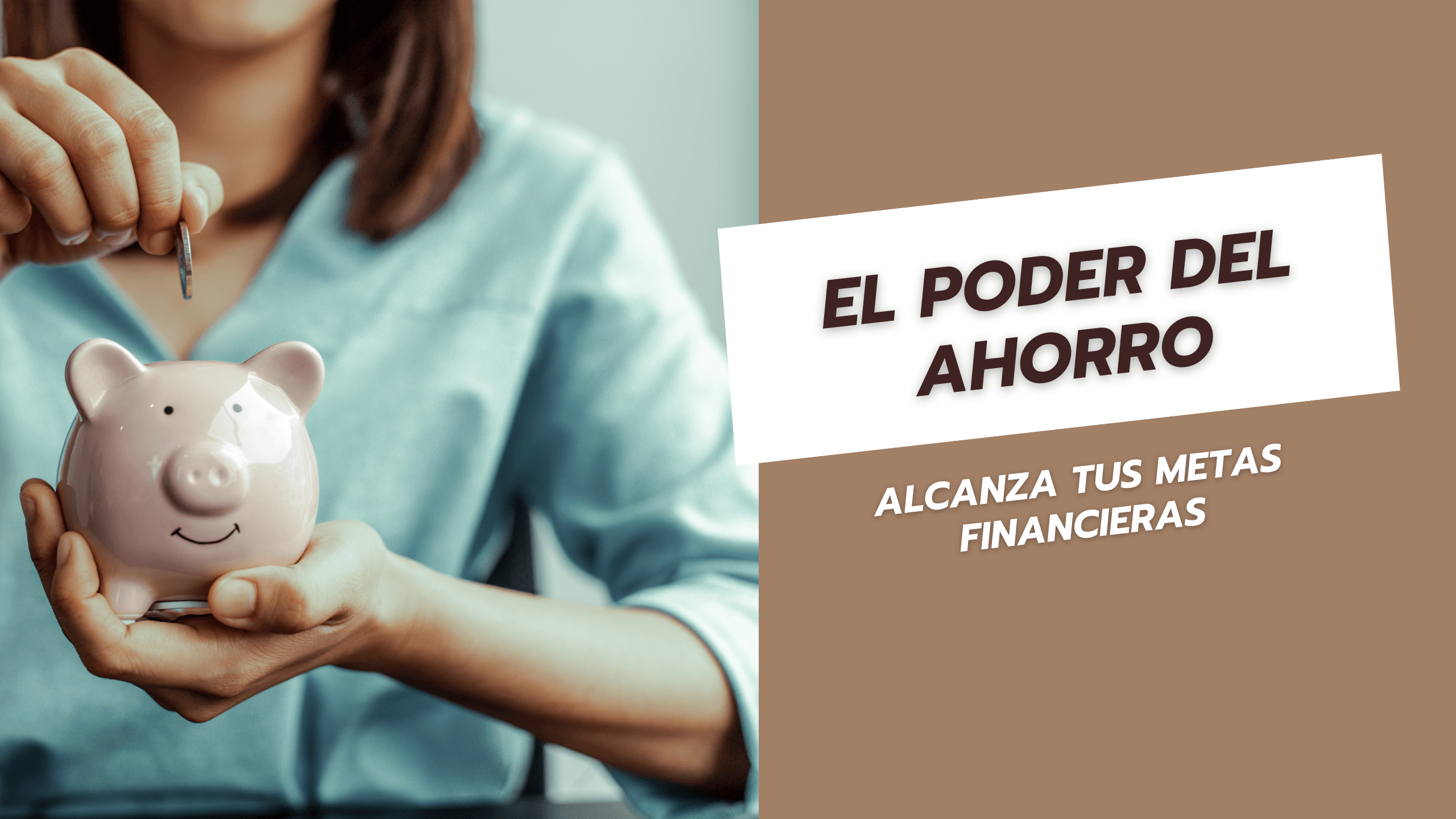 El poder del ahorro Alcanza tus Metas Financieras