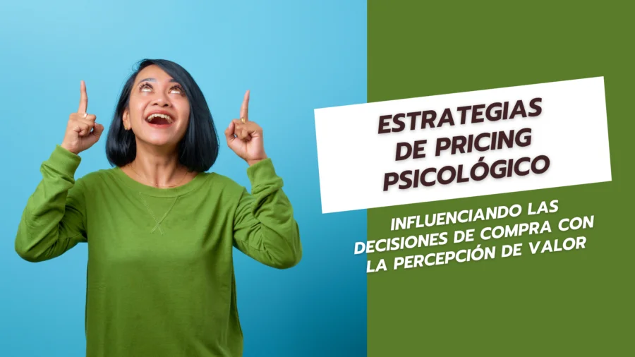 Estrategias de Pricing Psicológico Influenciando las Decisiones de Compra con la Percepción de Valor