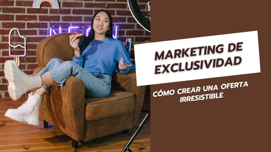 Marketing de Exclusividad - Cómo Crear una Oferta Irresistible