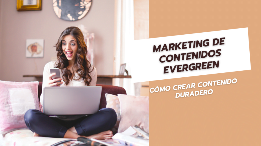 Marketing de Contenidos Evergreen Cómo Crear Contenido Duradero