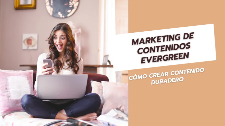 Marketing de Contenidos Evergreen Cómo Crear Contenido Duradero