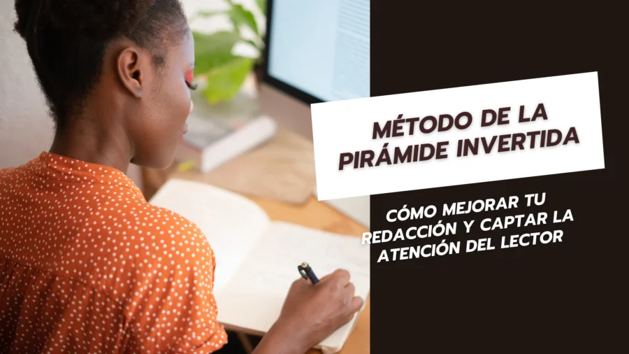 Método de la Pirámide Invertida Cómo Mejorar tu Redacción y Captar la Atención del Lector