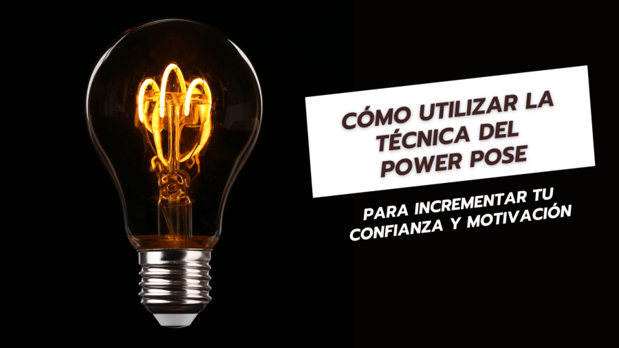 Cómo Utilizar la Técnica del Power Pose para Incrementar tu Confianza y Motivación