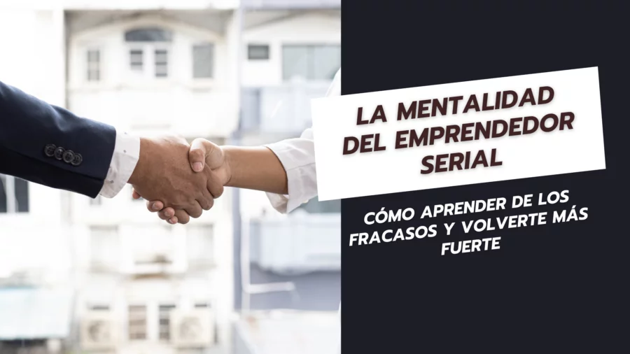 La Mentalidad del Emprendedor Serial Cómo Aprender de los Fracasos