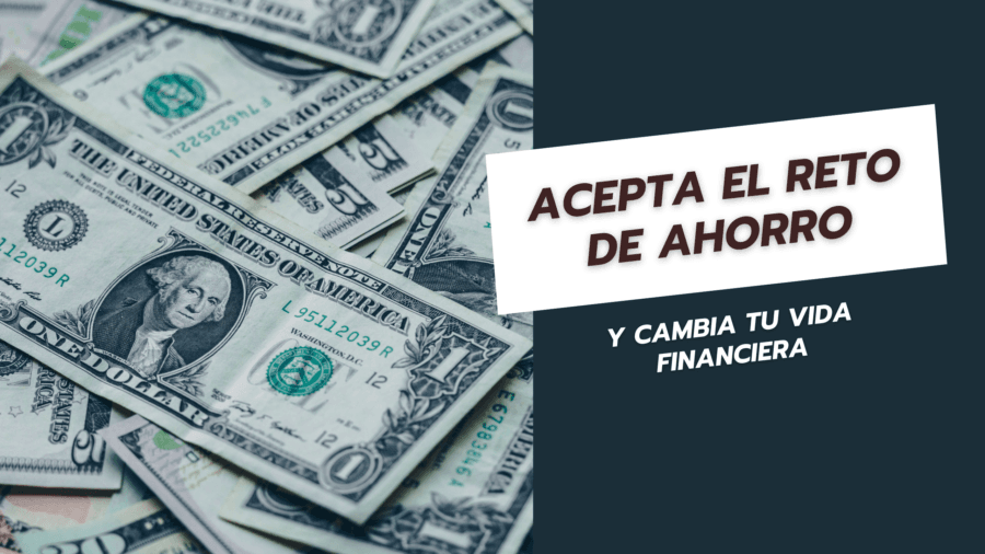 Acepta el reto de ahorro y cambia tu vida financiera