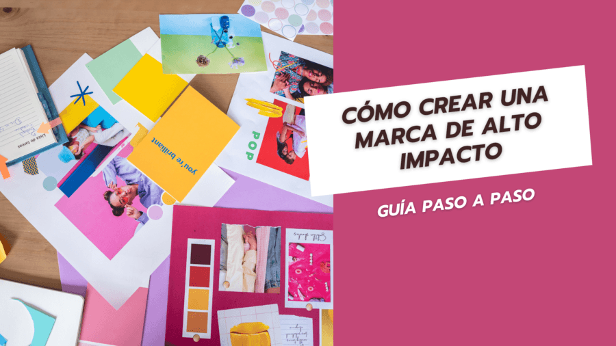 Cómo crear una marca de alto impacto Guía paso a paso