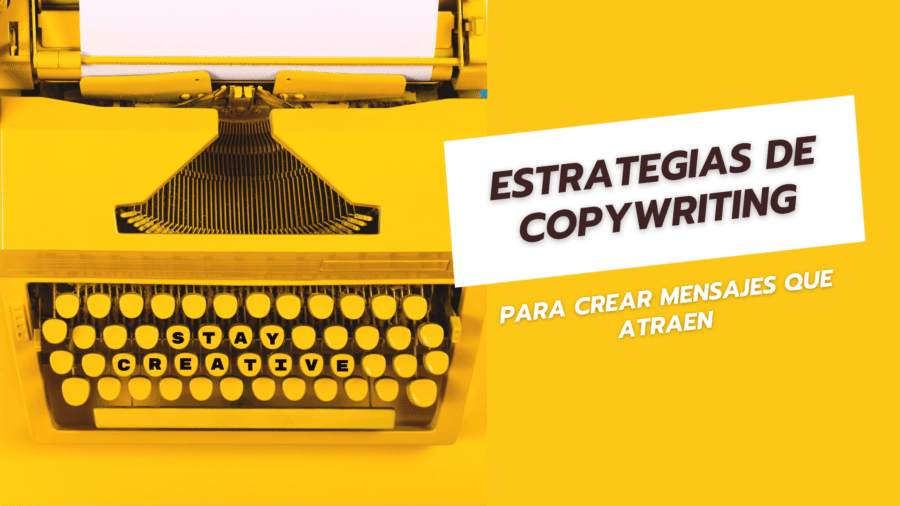 Estrategias de Copywriting Para Crear Mensajes que Atraen