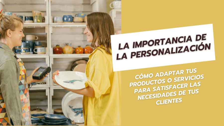 La Importancia de la Personalización Cómo Adaptar tus Productos