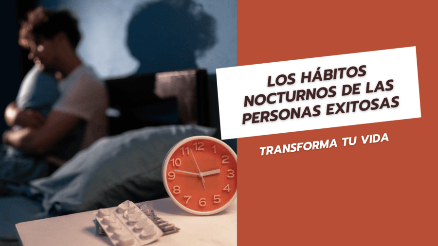 Los hábitos nocturnos de las personas exitosas Transforma tu vida