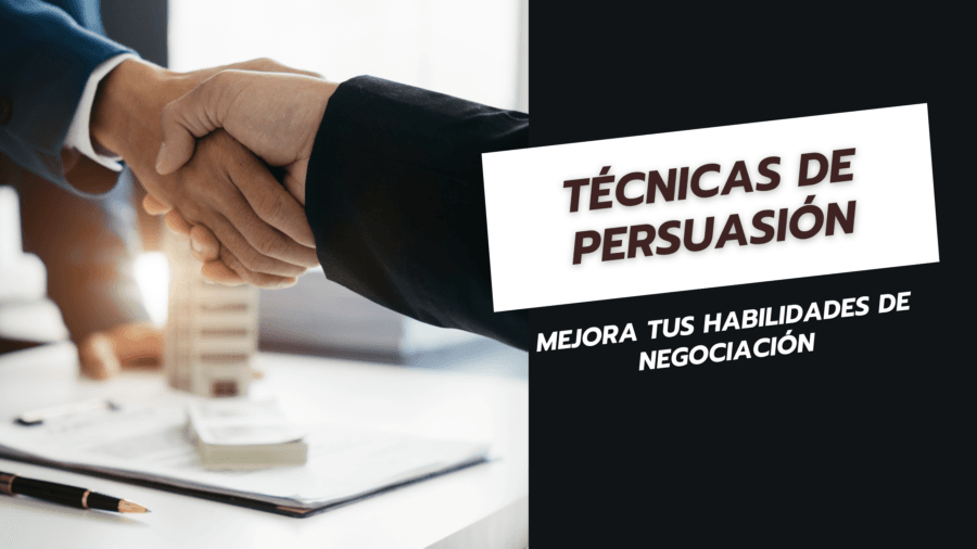 Técnicas de Persuasión Mejora tus Habilidades de Negociación