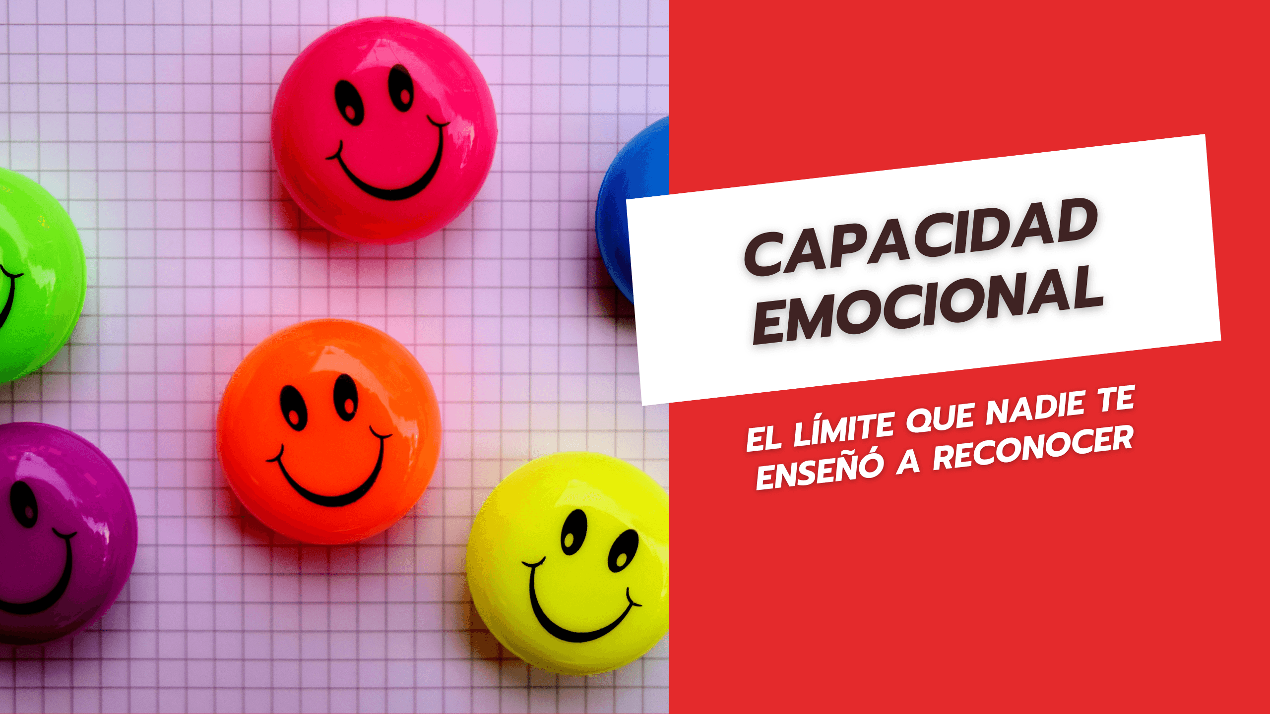 Capacidad emocional El límite que nadie te enseñó a reconocer