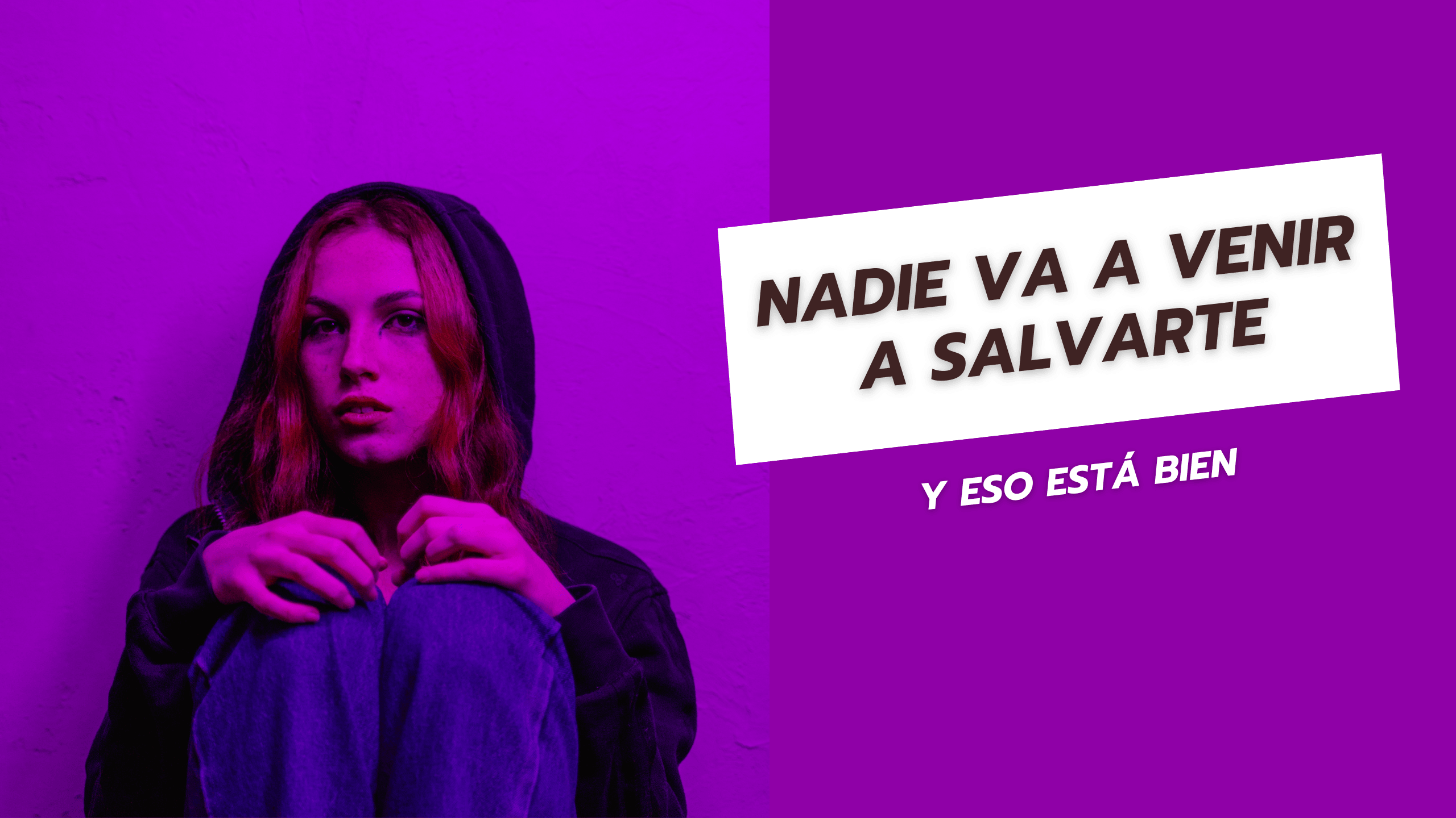 Nadie va a venir a salvarte, y eso está bien