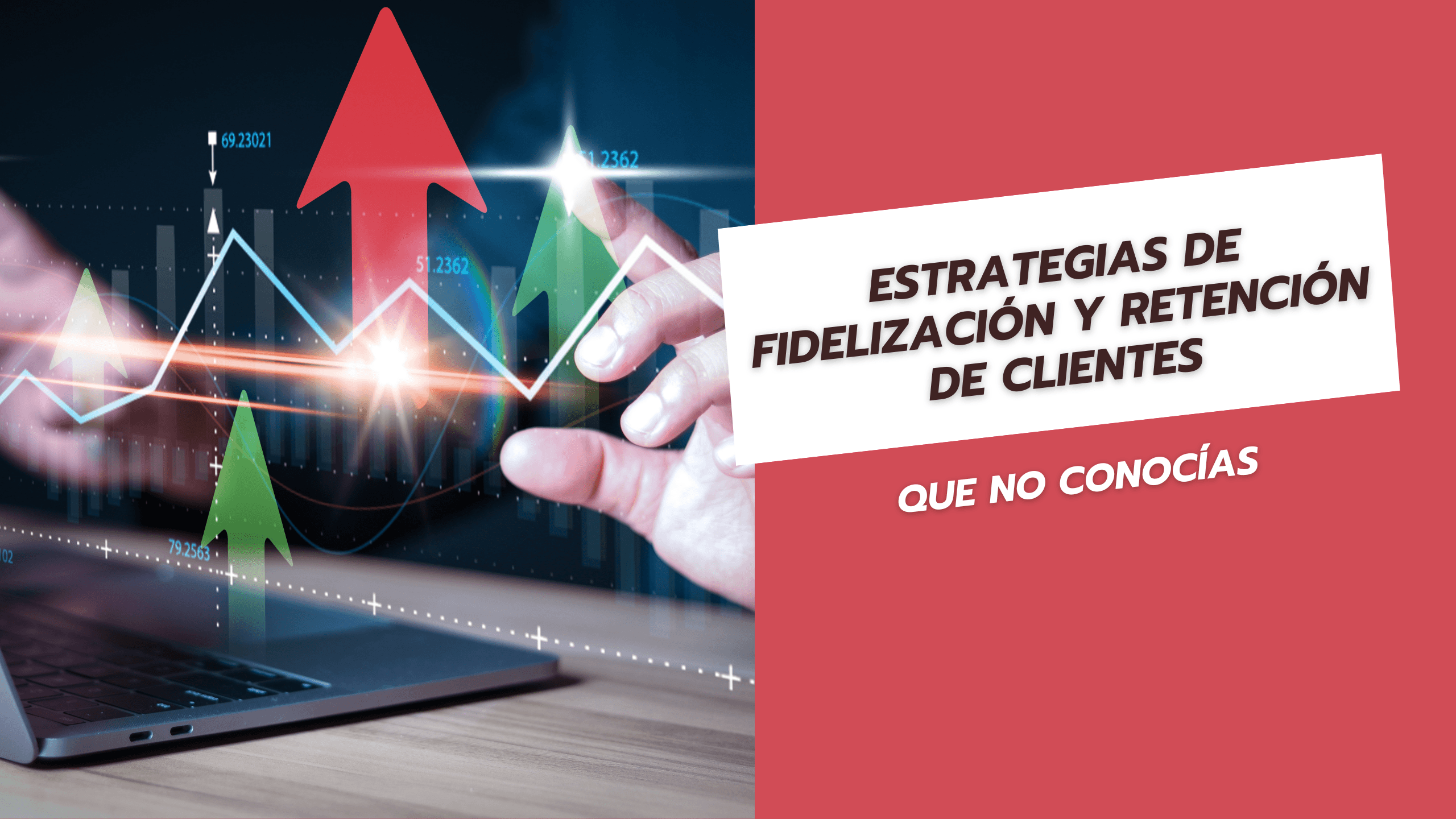 Estrategias de fidelización y retención de clientes que no conocías