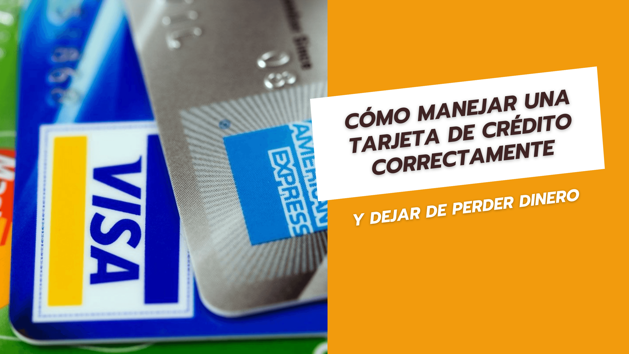 Cómo manejar una tarjeta de crédito correctamente y dejar de perder dinero