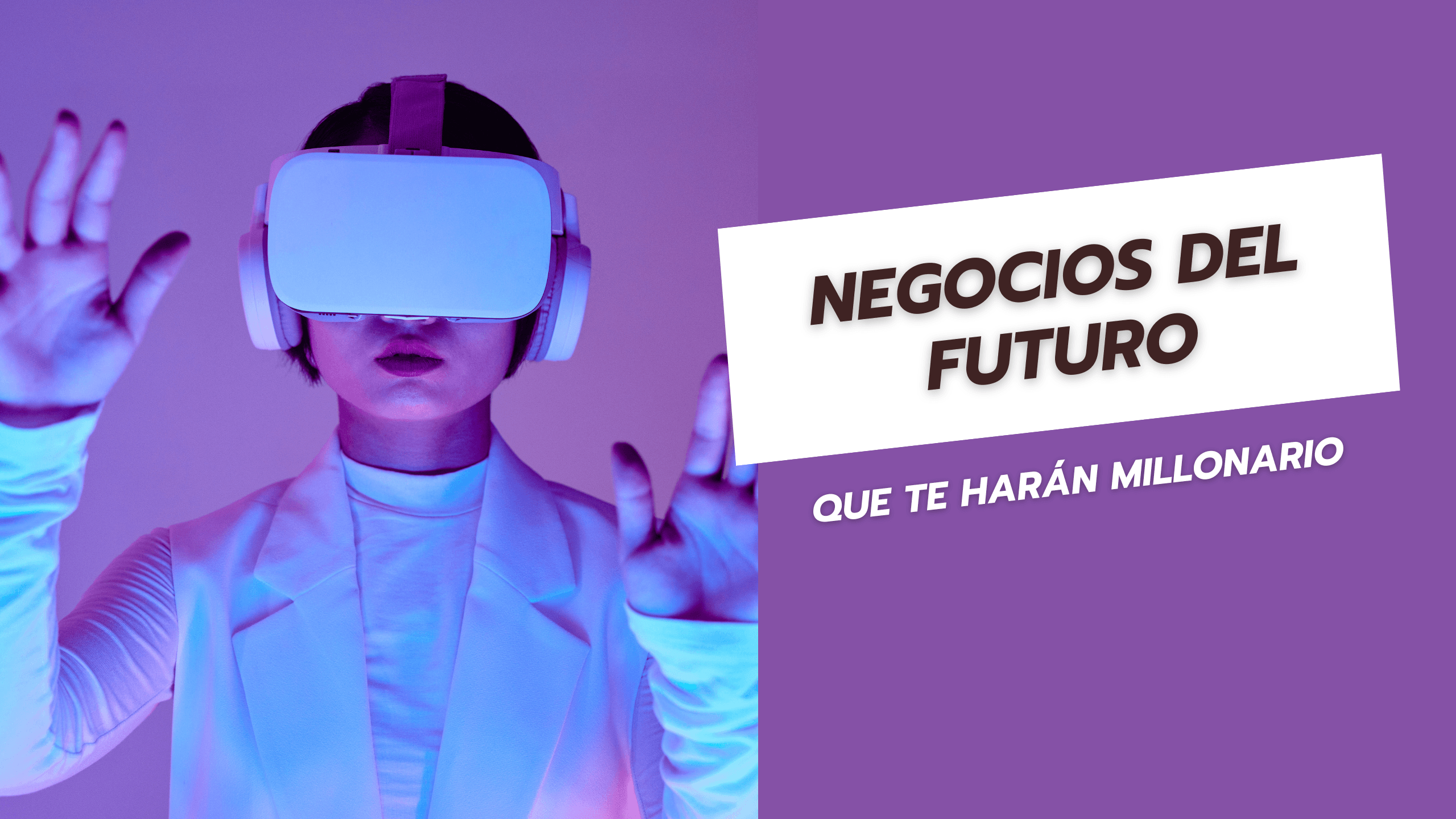 Negocios del futuro que te harán millonario